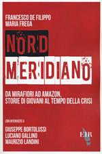 Nord Meridiano. Da Mirafiori ad Amazon, storie di giovani al tempo della crisi