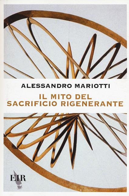 Il mito del sacrificio rigenerante - Alessandro Mariotti - copertina