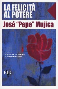 La felicità al potere - José «Pepe» Mujica - copertina