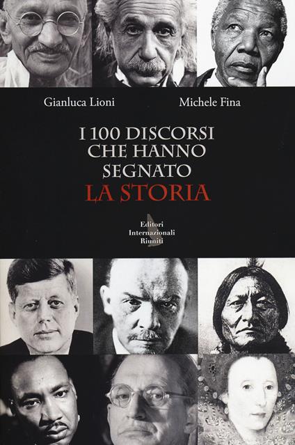 I 100 discorsi che hanno segnato la storia - Gianluca Lioni,Michele Fina - copertina