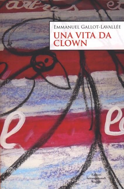 Una vita da clown - Emmanuel Gallot-Lavallée - copertina