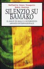 Silenzio su Bamako. Il golpe in Mali e l'intervento armato internazionale
