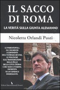 Il sacco di Roma. La verità sulla giunta Alemanno - Nicoletta Orlandi Posti - copertina