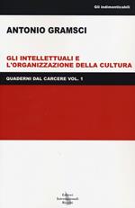 Quaderni dal carcere. Vol. 1: Gli intellettuali e l'organizzazione della cultura.