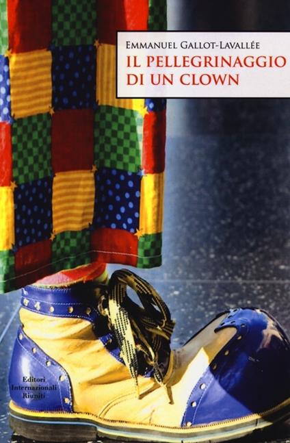 Il pellegrinaggio di un clown - Emmanuel Gallot-Lavallée - copertina