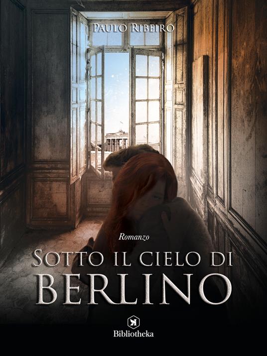 Sotto il cielo di Berlino - Paulo Ribeiro - ebook
