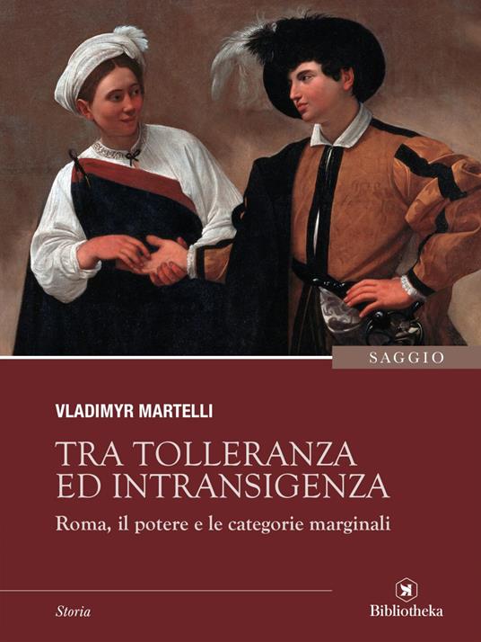 Tra tolleranza ed intransigenza. Roma, il potere e le categorie marginali - Vladimyr Martelli - ebook