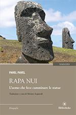 Rapa Nui. L’uomo che fece camminare le statue