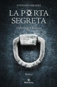 La porta segreta. Alphonius il Rasenna - Stefano Girardi - copertina
