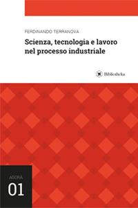 Scienza, tecnologia e lavoro nel processo industriale - Ferdinando Terranova - copertina