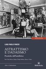 Astrattismo e Dadaismo. Poetiche dell'antilirico