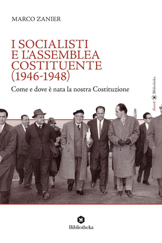 I socialisti e l'Assemblea costituente (1946-1948). Come e dove è nata la nostra Costituzione - Marco Zanier - copertina