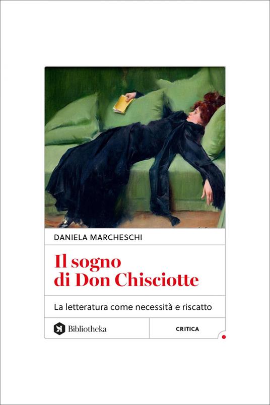 Il sogno di Don Chisciotte. La letteratura come necessità e riscatto - Daniela Marcheschi - ebook