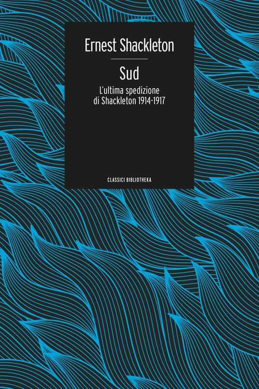 Sud. L'ultima spedizione di Shackleton 1914-1917 - Ernest Shackleton,Alessandro Pugliese - ebook