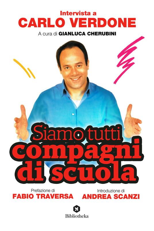Siamo tutti compagni di scuola. Intervista a Carlo Verdone - Gianluca Cherubini,Carlo Verdone - copertina