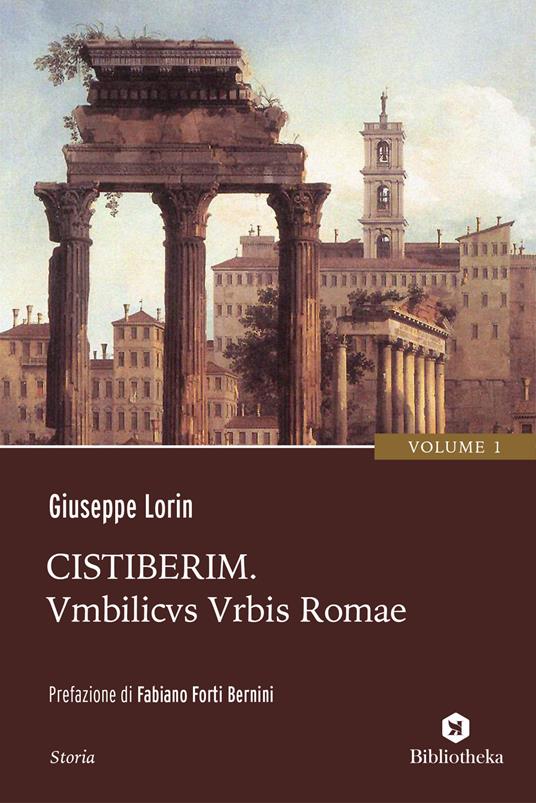Cistiberim. Vol. 1: Umbilicus urbis Romae - Giuseppe Lorin - copertina