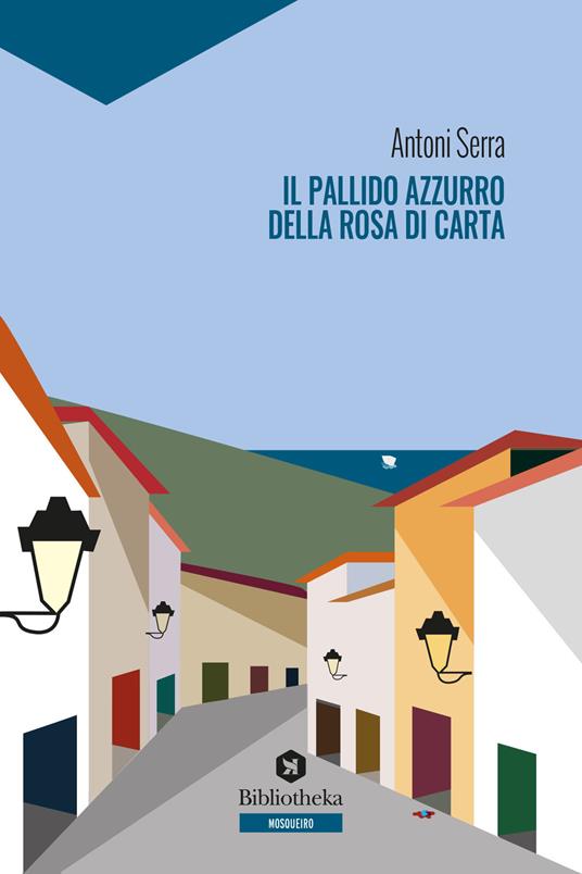 Il pallido azzurro della rosa di carta - Antoni Serra - copertina