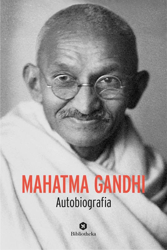 Mahatma Gandhi. Autobiografia - Mohandas Karamchand Gandhi - ebook