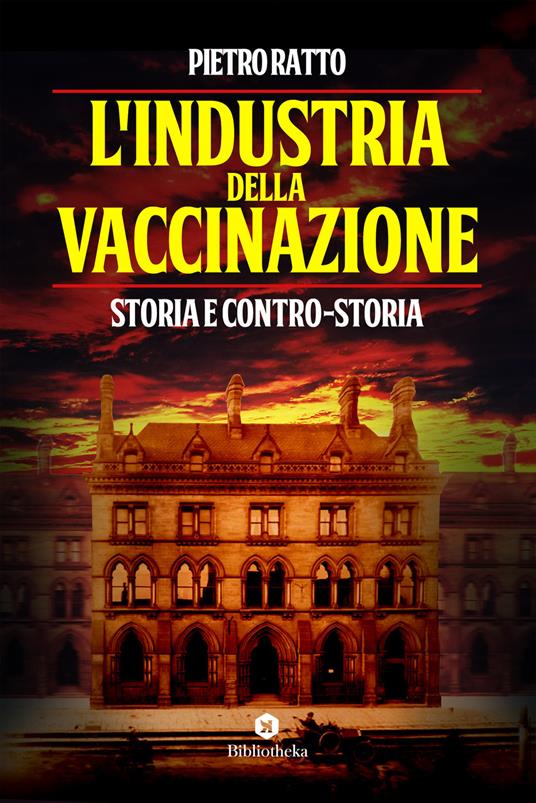 L'industria della vaccinazione. Storia e contro-storia - Pietro Ratto - copertina