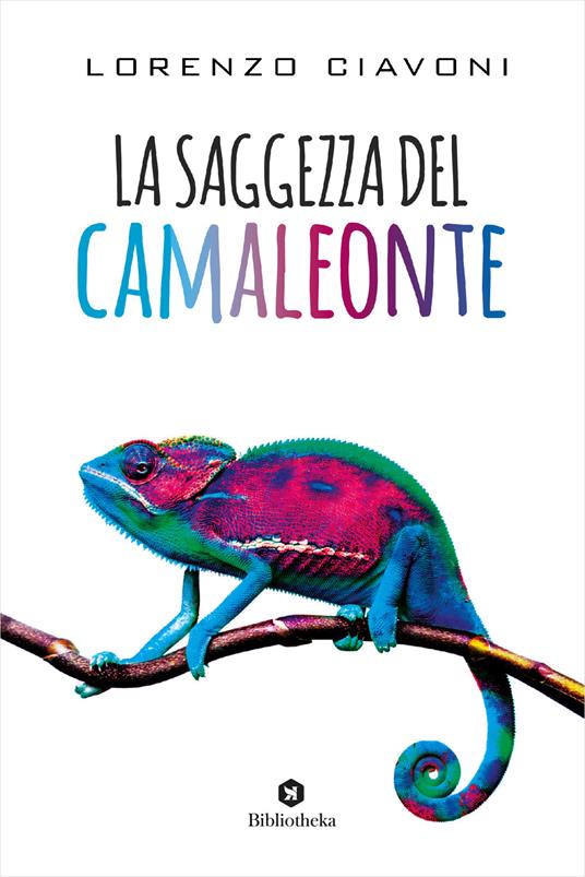 La saggezza del camaleonte - Lorenzo Ciavoni - copertina
