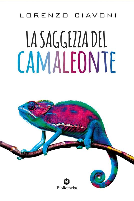 La saggezza del camaleonte - Lorenzo Ciavoni - ebook