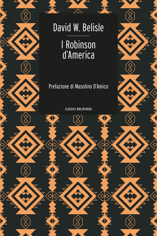 I Robinson d'America. Le avventure di una famiglia persa nel gran deserto del West - David W. Belisle,Pierluigi Pietricola,Amedeo Ceresa Genet - ebook