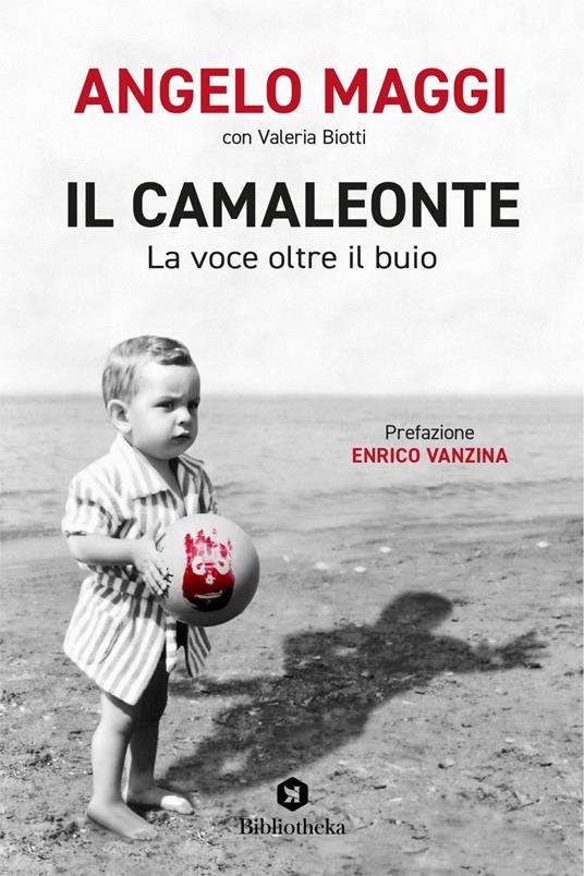 Il camaleonte. La voce oltre il buio - Valeria Biotti,Angelo Maggi - ebook