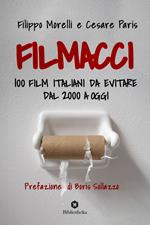Filmacci. 100 film italiani da evitare dal 2000 a oggi