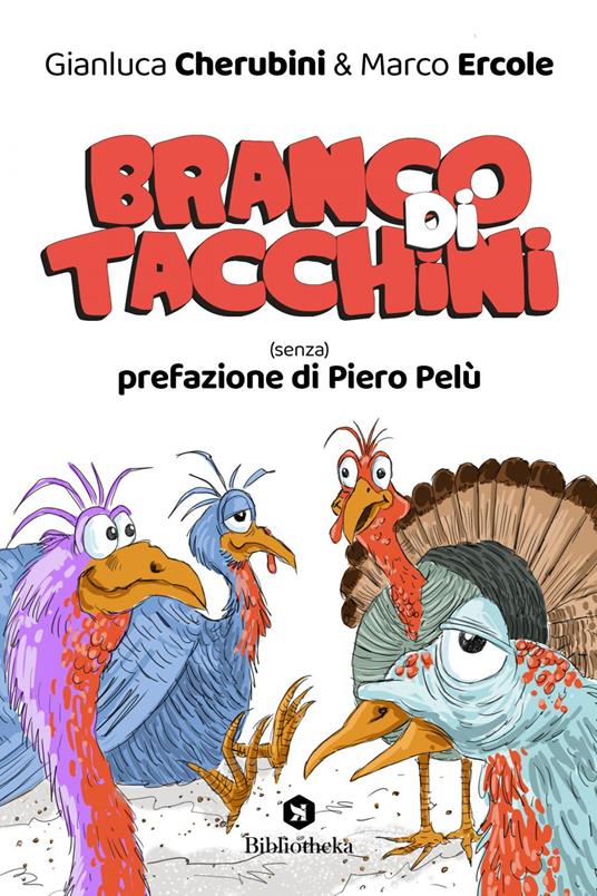 Branco di tacchini. (Senza) prefazione di Piero Pelù - Gianluca Cherubini,Marco Ercole - ebook