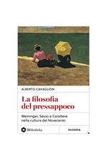La filosofia del pressappoco. Weininger, «Sesso e carattere» nella cultura del Novecento