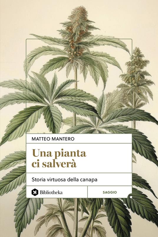 Una pianta ci salverà. Storia virtuosa della canapa - Matteo Mantero - copertina