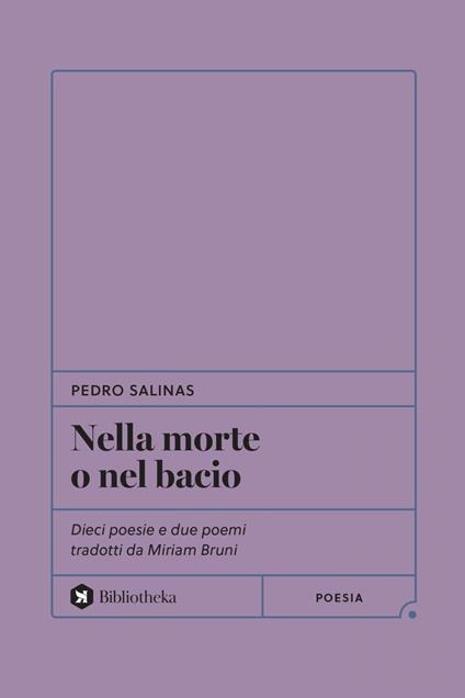 Nella morte o nel bacio. Dieci poesie e due poemi tradotti da Miriam Bruni - Pedro Salinas,Miriam Bruni - ebook