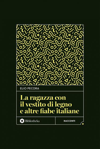 La ragazza con il vestito di legno e altre fiabe italiane - Elio Pecora - ebook