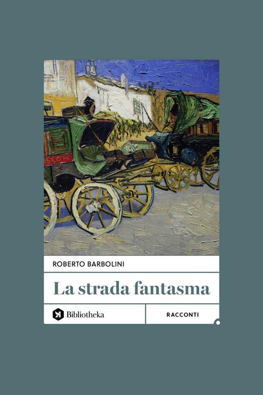 La strada fantasma - Roberto Barbolini - ebook