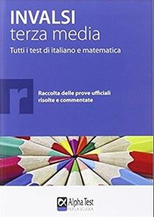 Invalsi terza media. Tutti i test di Italiano e Matematica