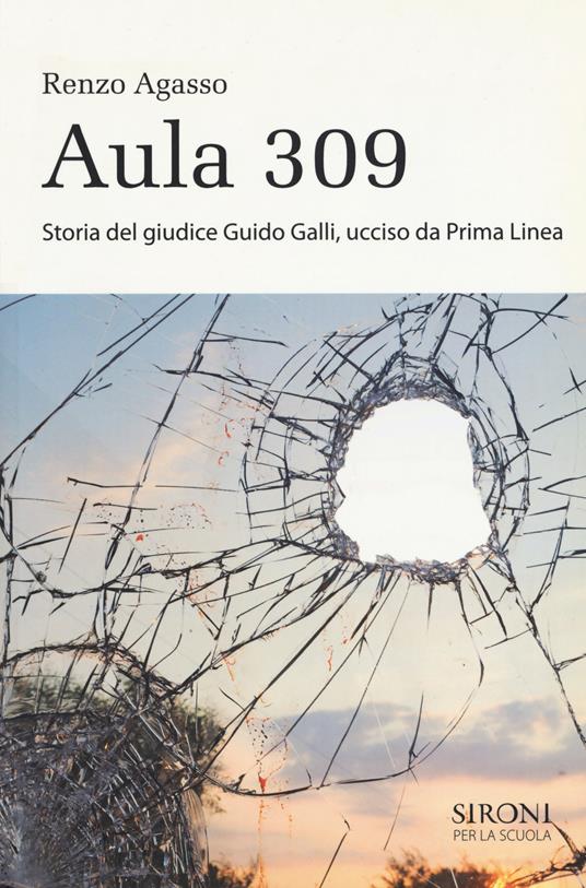 Aula 309. Storia del giudice Guido Galli ucciso da Prima Linea - Renzo Agasso - copertina