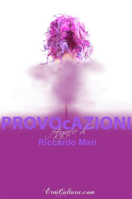 PROVOcAZIONI - Fotografie - Riccardo Mari - ebook