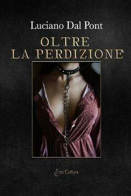 Oltre la perdizione - Luciano Dal Pont - copertina