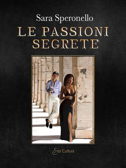 Le passioni segrete - Sara Speronello - copertina