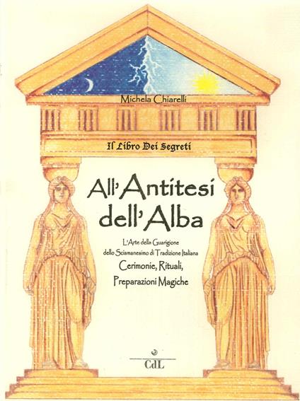Il libro dei segreti. All'antitesi dell'alba - Michela Chiarelli - copertina