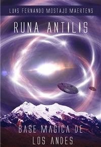 Runa antilis. Base magica delle Ande - Luis F. Mostajo Maertens - ebook