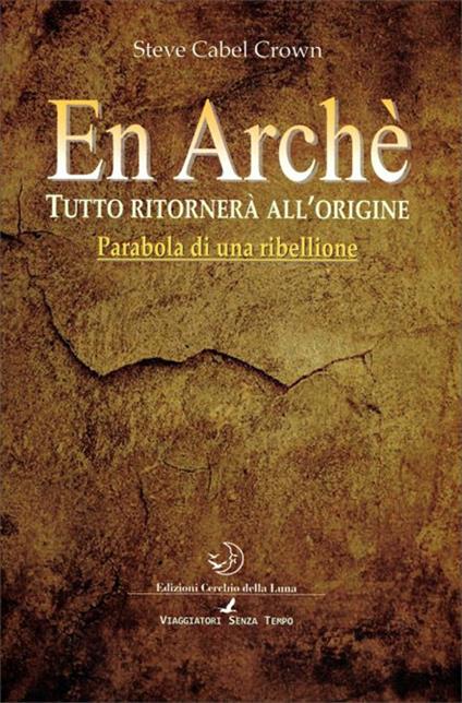 En arché. Tutto ritorna all'origine - Steve Cabel Crown - copertina
