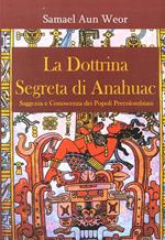 La dottrina segreta di Anahuac (1974-75). Saggezza e conoscenza dei popoli precolombiani