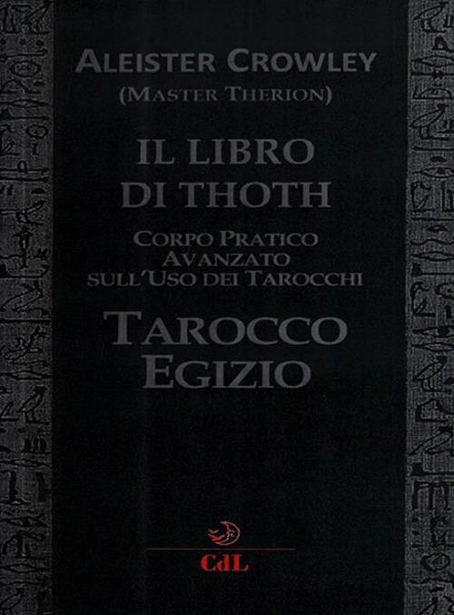 Il libro di Thoth. Tarocco egizio. Corso pratico avanzato sull'uso dei tarocchi - Aleister Crowley - copertina