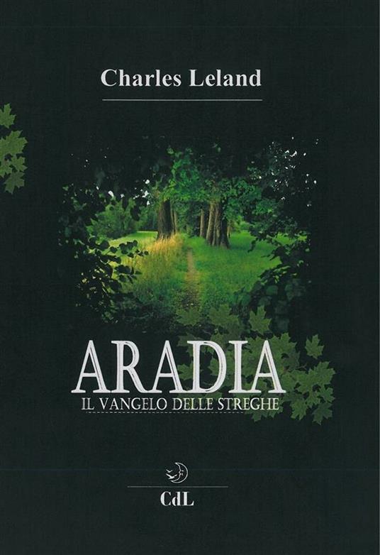 Aradia. Il vangelo delle streghe - Charles Godfrey Leland,Luca Scarlini - ebook