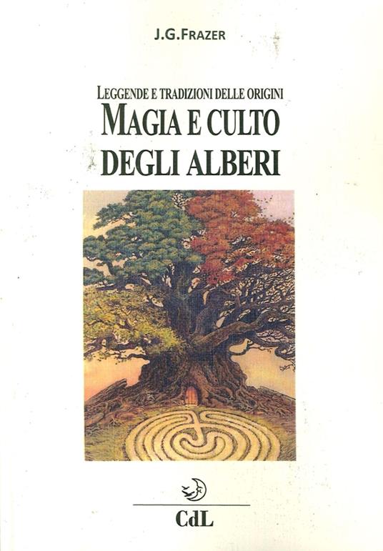 Magia e culto degli alberi. Leggende e tradizioni delle origini - James George Frazer - copertina