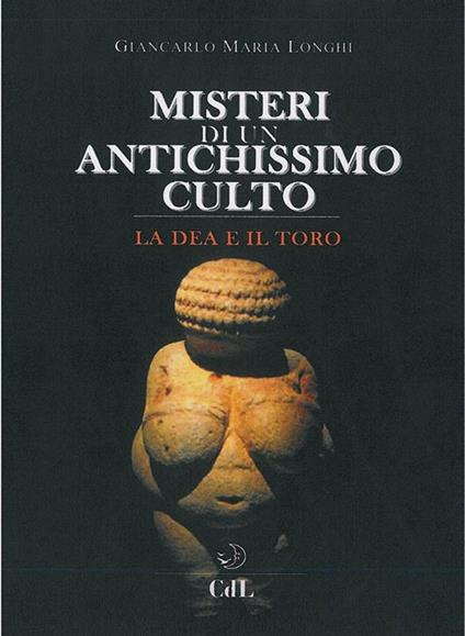 Misteri di un antichissimo culto. La dea e il toro - Giancarlo Maria Longhi - ebook