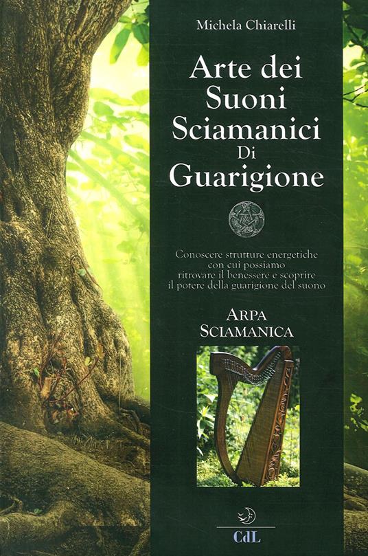 Arte dei suoni sciamanici di guarigione - Michela Chiarelli - copertina