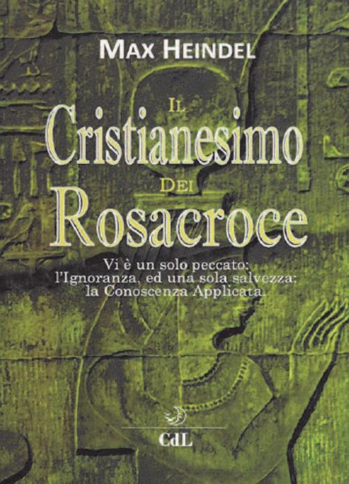 Il cristianesimo dei Rosacroce. XX lezioni di Max Heindel - Max Heindel - copertina