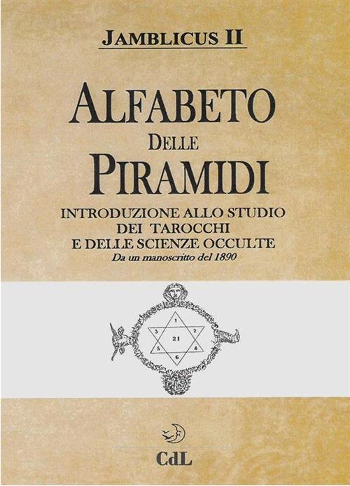 Alfabeto delle Piramidi. Tarocchi e scienze occulte. Da un manoscritto del 1890 - Giamblico - ebook